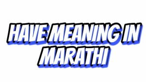 have meaning in marathi