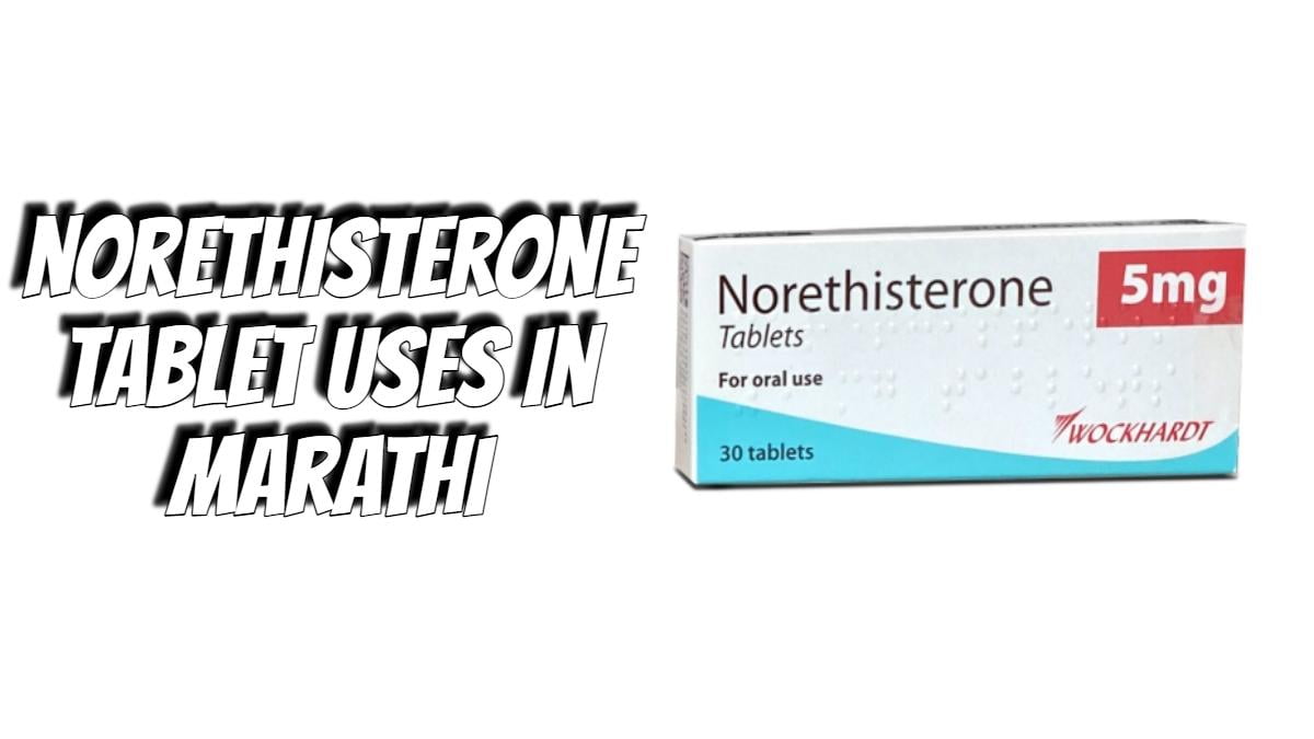 norethisterone tablet uses in marathi