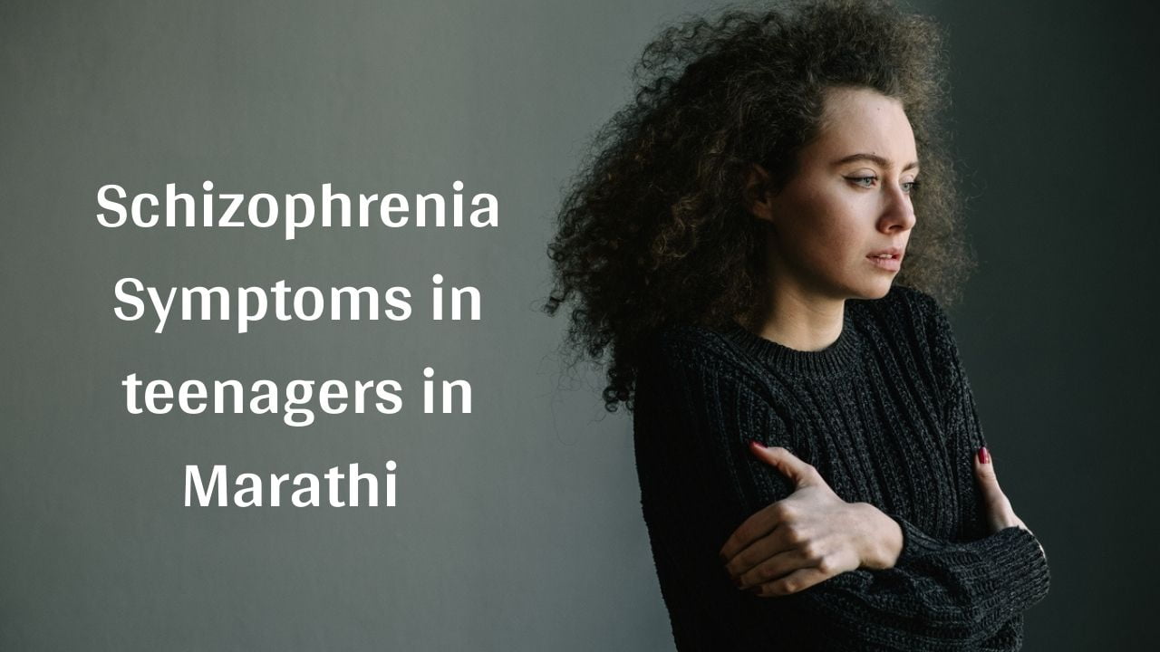 Schizophrenia Symptoms in teenagers in Marathi