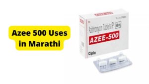 Azee 500 Uses in Marathi