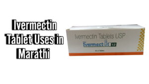 Ivermectin Tablet Uses in Marathi