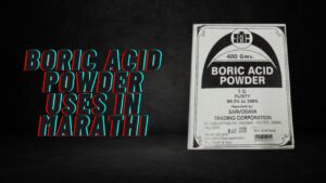 Boric Acid Powder Uses in Marathi