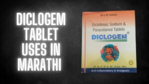 Diclogem Tablet Uses in Marathi