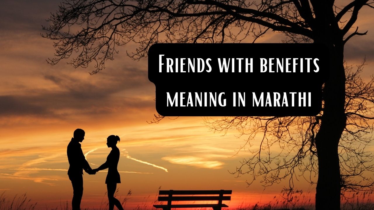 Friends with benefits meaning in marathi