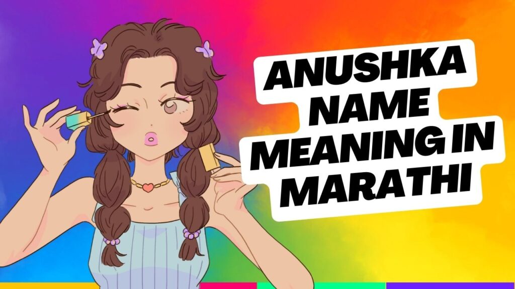 Anushka Name Meaning in Marathi