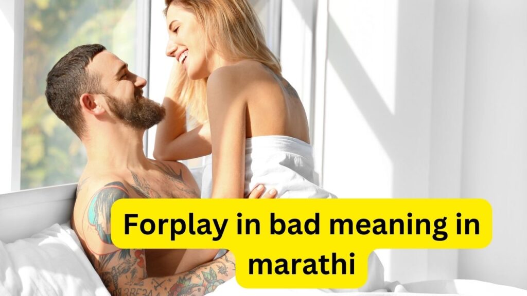 Forplay in bad meaning in marathi