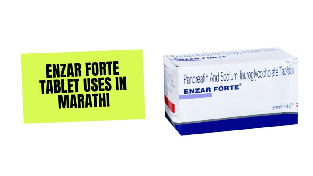 Enzar Forte Tablet Uses in Marathi