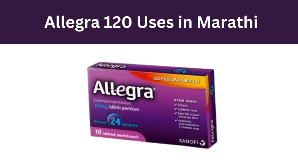 Allegra 120 Uses in Marathi