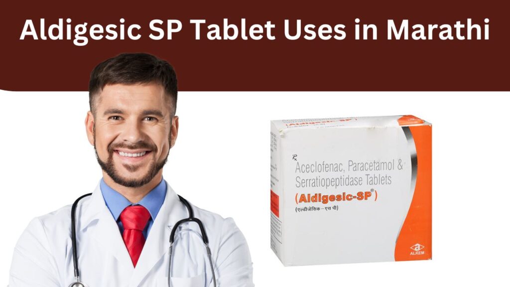 Aldigesic SP Tablet Uses in Marathi