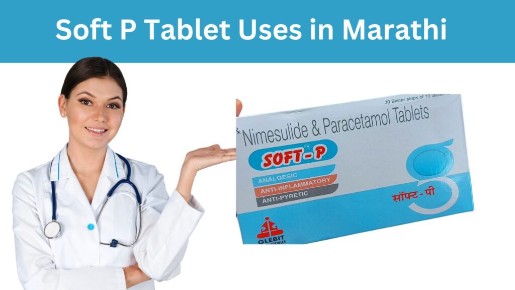 Soft P Tablet Uses in Marathi