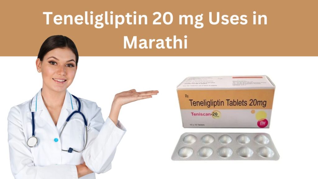 Teneligliptin 20 mg Uses in Marathi