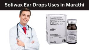 Soliwax Ear Drops Uses in Marathi