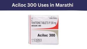 Aciloc 300 Uses in Marathi