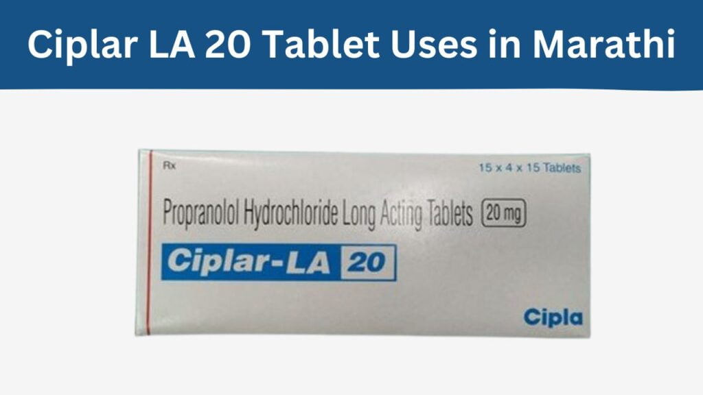 Ciplar LA 20 Tablet Uses in Marathi