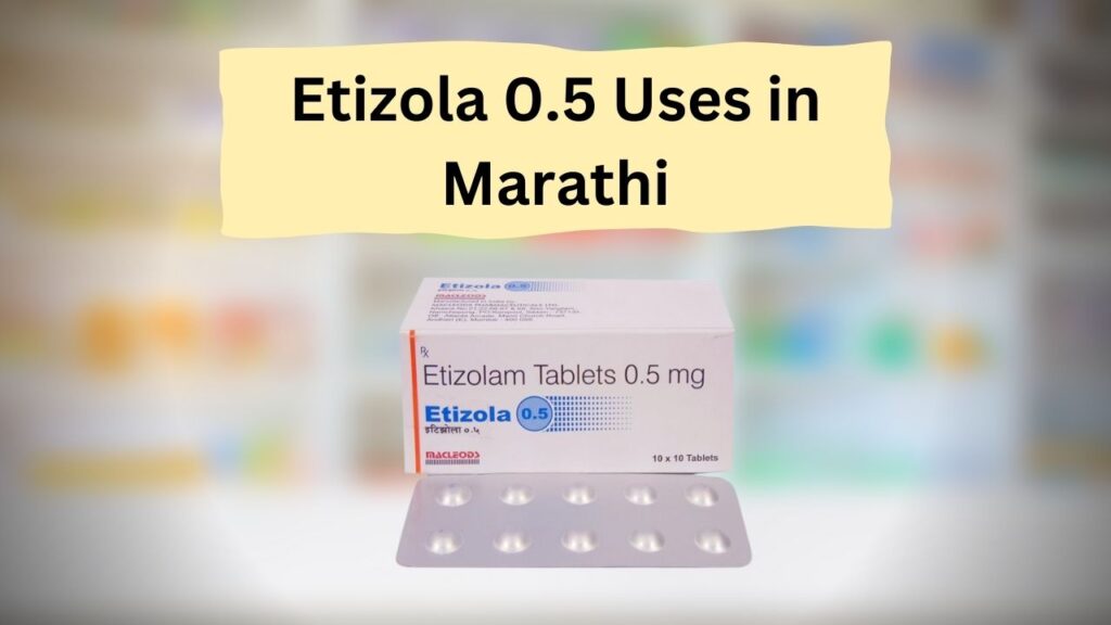 Etizola 0.5 Uses in Marathi