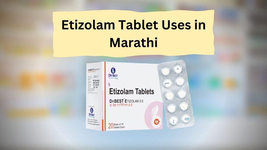 Etizolam Tablet Uses in Marathi