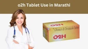 o2h Tablet Use in Marathi