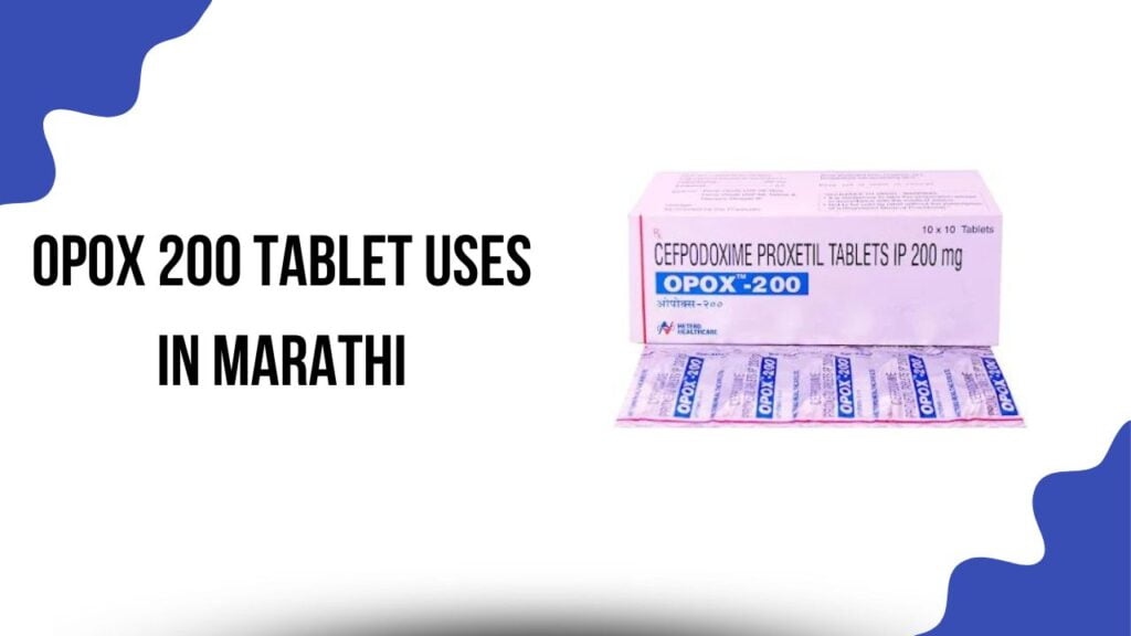 Opox 200 Tablet Uses in Marathi