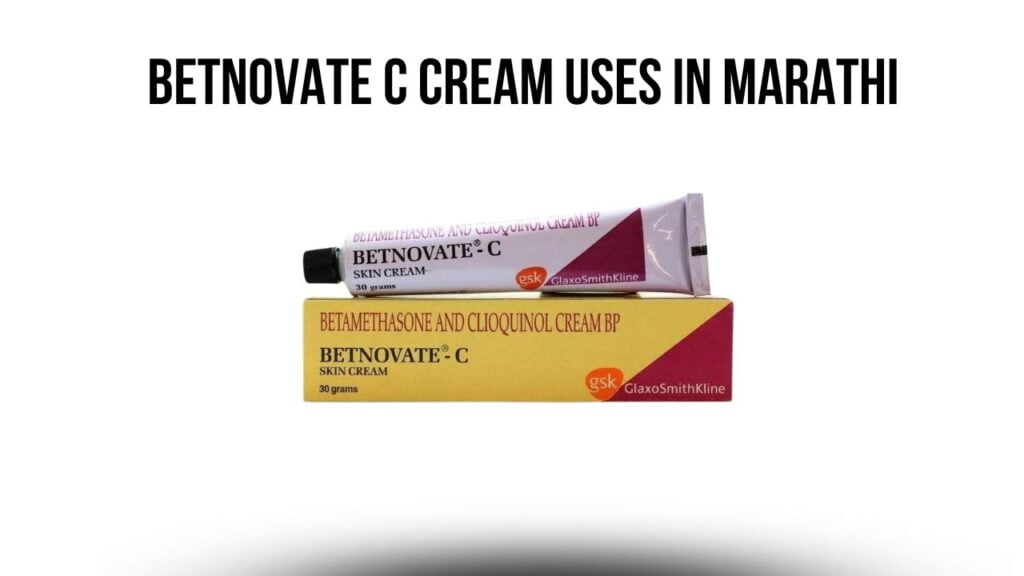 Betnovate C Cream Uses in Marathi