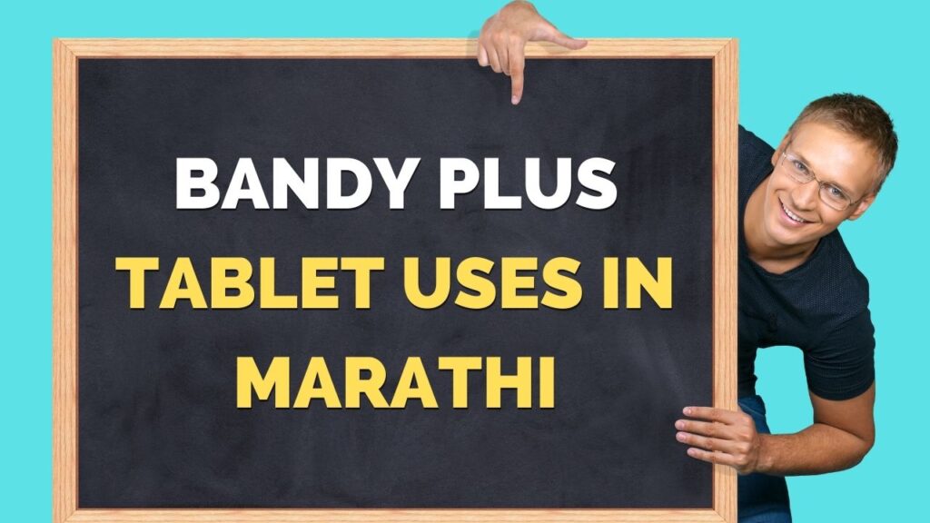 Bandy Plus Tablet Uses in Marathi