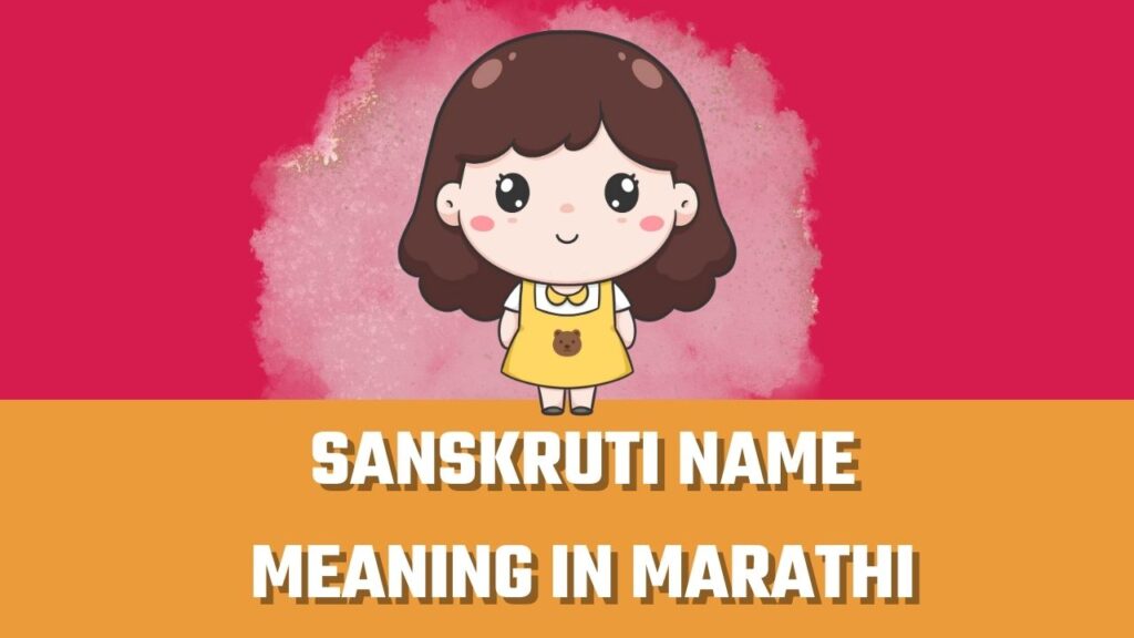 Sanskruti name meaning in Marathi