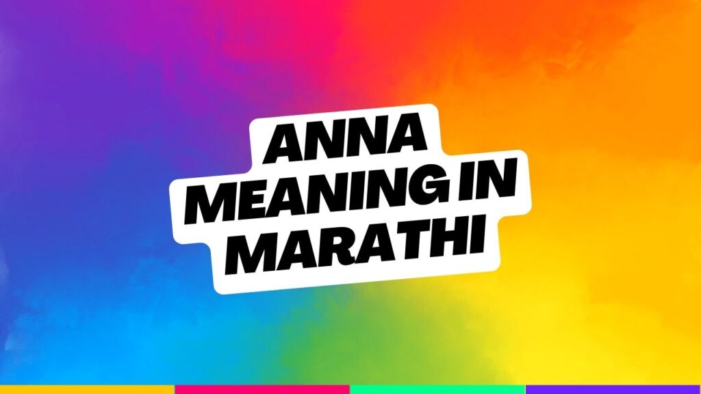 Anna Meaning in Marathi