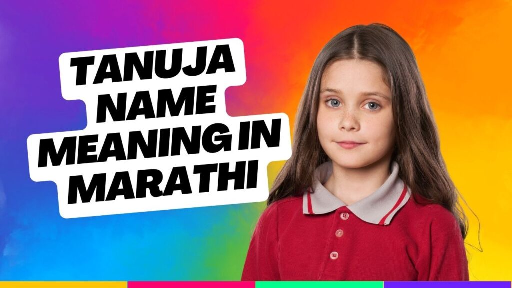 Tanuja Name Meaning in Marathi