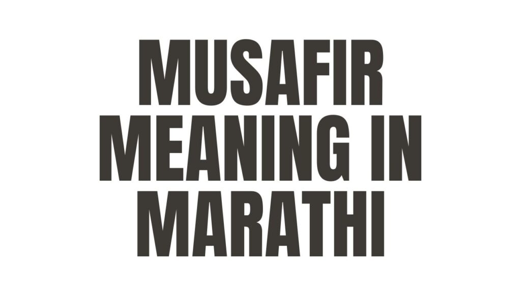 Musafir Meaning in Marathi