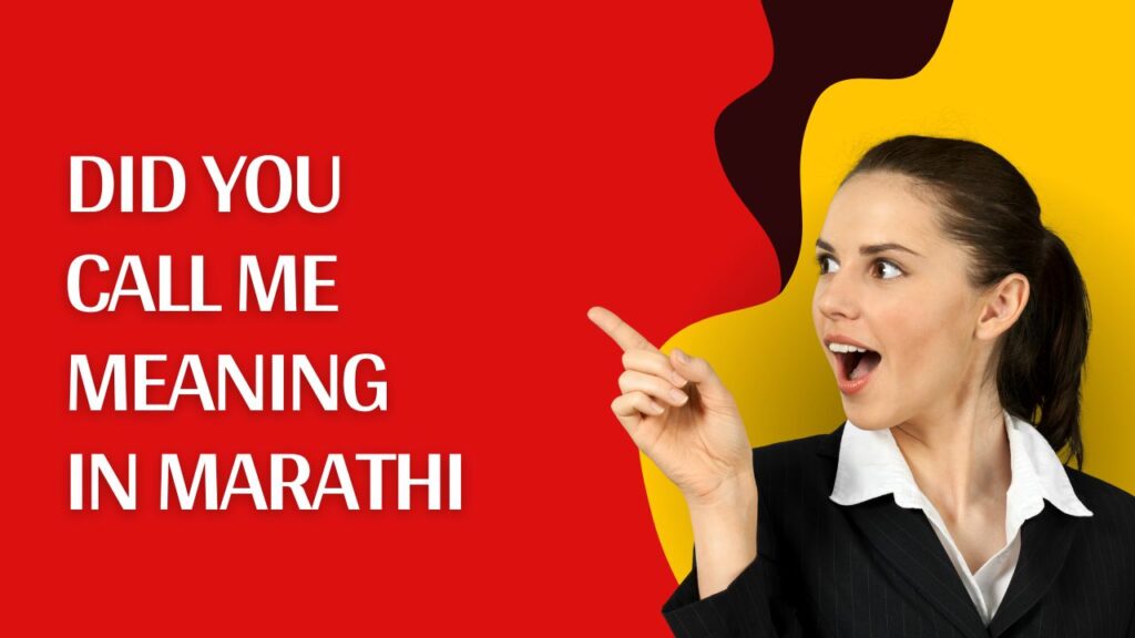 Did You Call Me Meaning in Marathi