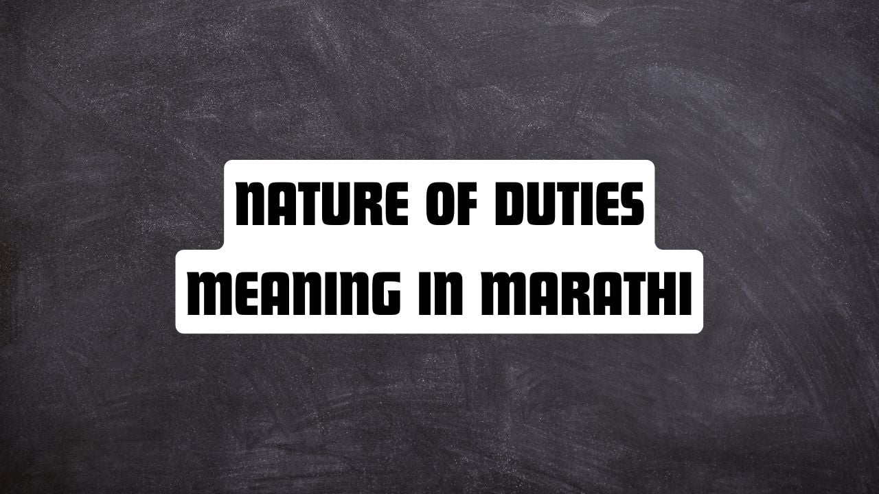 Nature Of Duties Meaning In Marathi Mayboli in