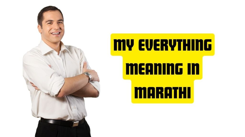 My Everything Meaning in Marathi