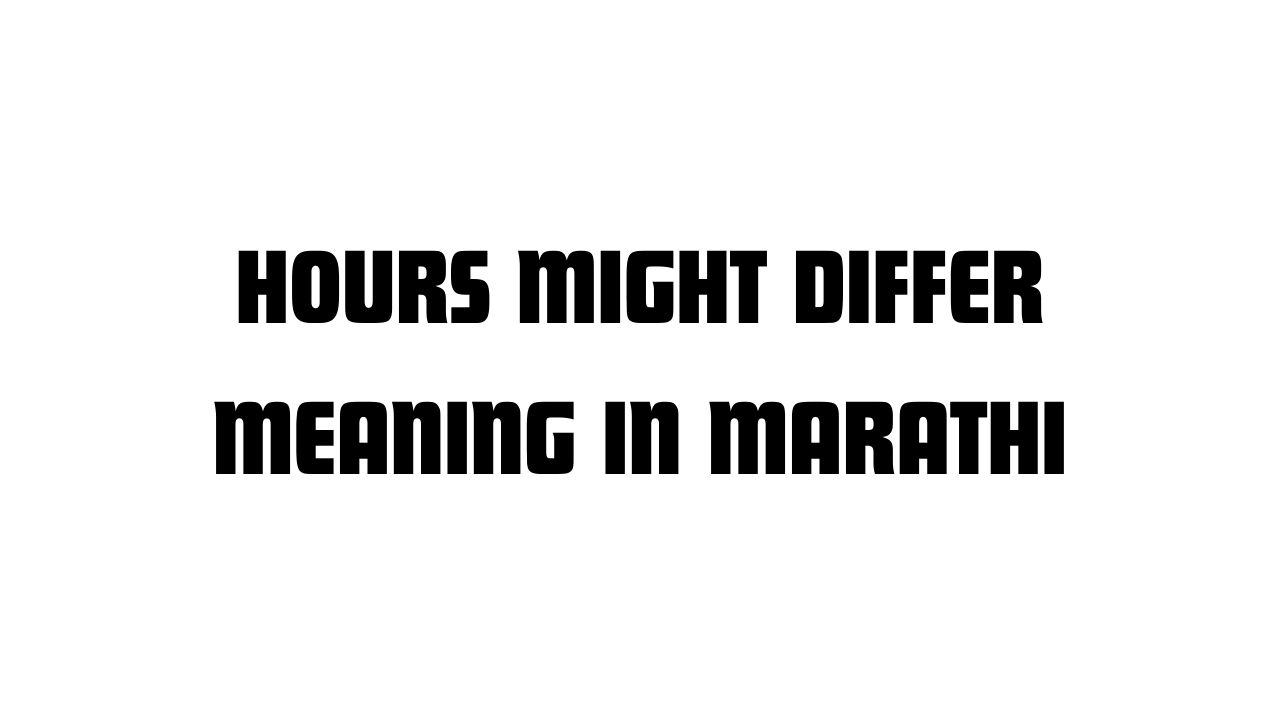 Hours Might Differ Meaning in Marathi