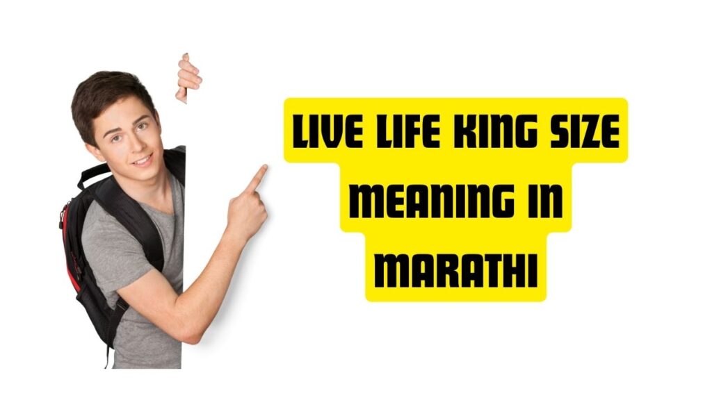 Live Life King Size Meaning in Marathi
