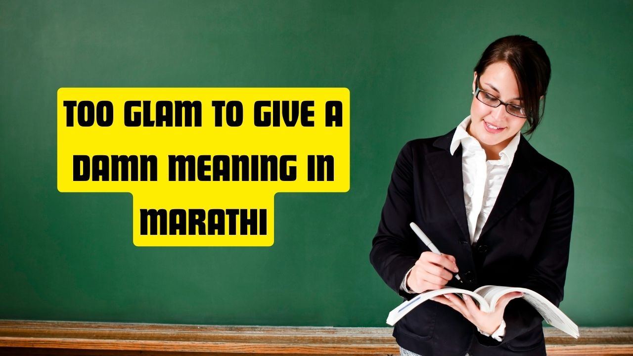Too Glam to Give a Damn Meaning in Marathi