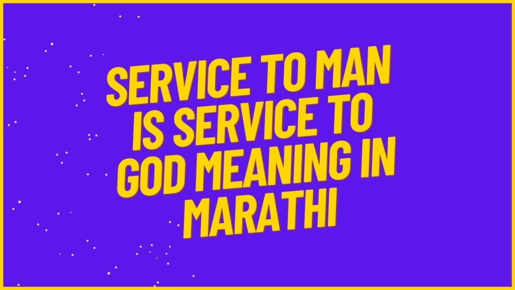 Service to Man is Service to God Meaning in Marathi