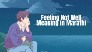 Feeling Not Well Meaning in Marathi