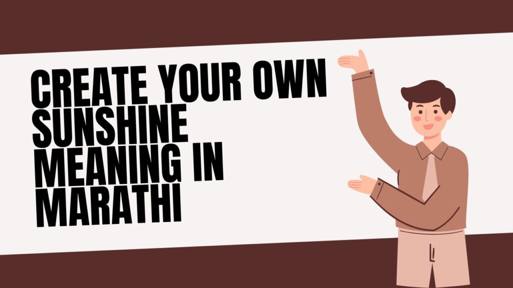 Create Your Own Sunshine Meaning in Marathi