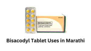 Bisacodyl Tablet Uses in Marathi