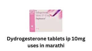 Dydrogesterone tablets ip 10mg uses in marathi