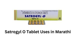 Satrogyl O Tablet Uses in Marathi