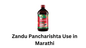 Zandu Pancharishta Use in Marathi