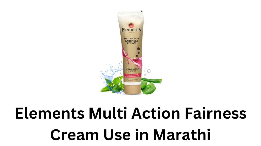 Elements Multi Action Fairness Cream Use in Marathi