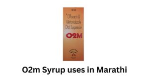 O2m Syrup uses in Marathi