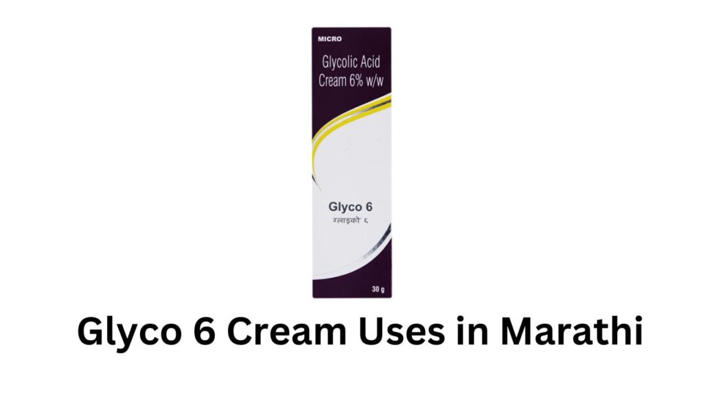 Glyco 6 Cream Uses in Marathi