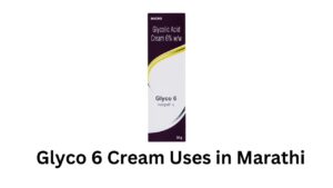 Glyco 6 Cream Uses in Marathi