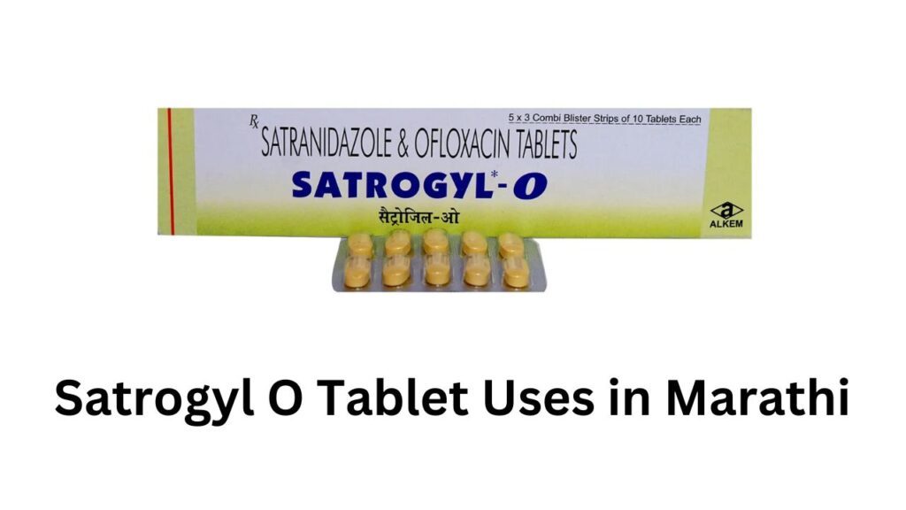 Satrogyl O Tablet Uses in Marathi
