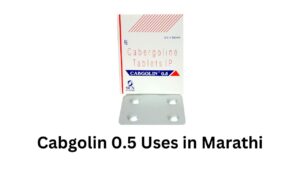 Cabgolin 0.5 Uses in Marathi