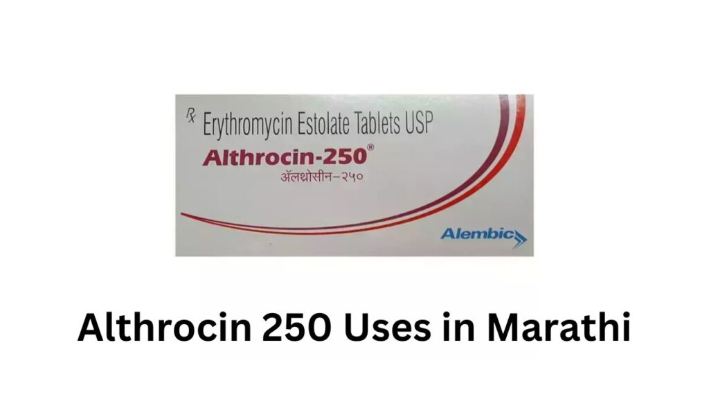 Althrocin 250 Uses in Marathi