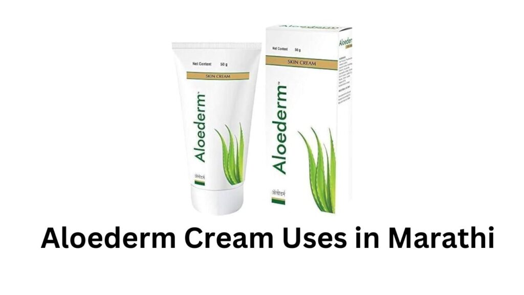 Aloederm Cream Uses in Marathi