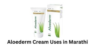 Aloederm Cream Uses in Marathi